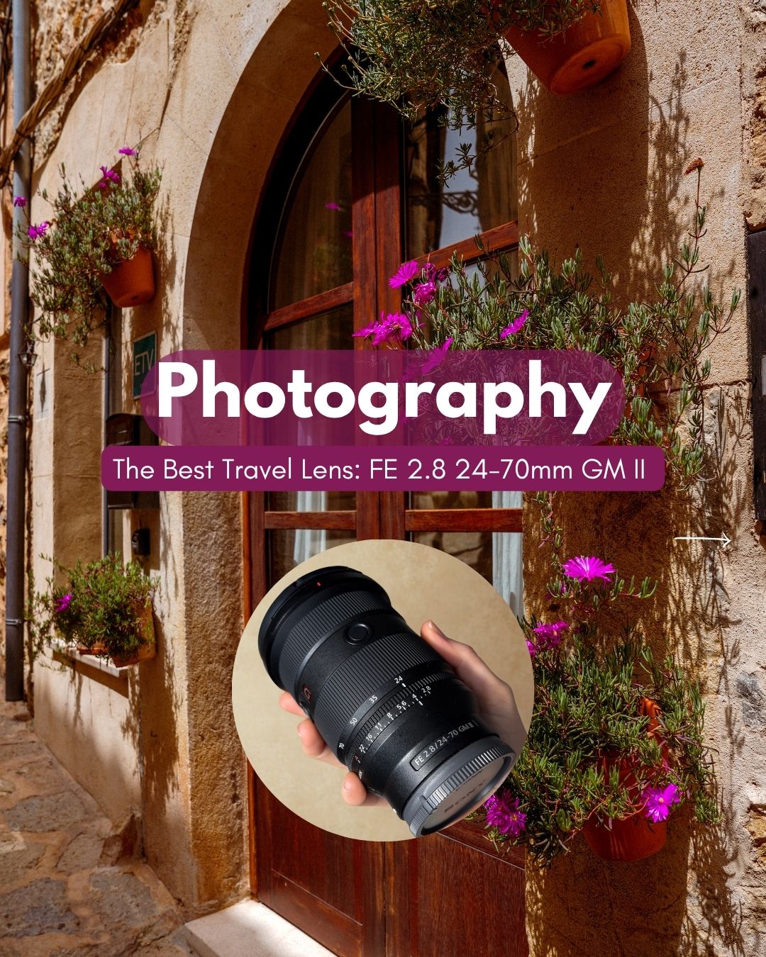 Image: A picturesque European doorway, showcasing the FE 2.8 24-70mm GM II lens in circle.